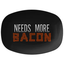 Load image into Gallery viewer, Needs More Bacon Platter 10&quot; x 14&quot; Ultra Durable Serving Tray
